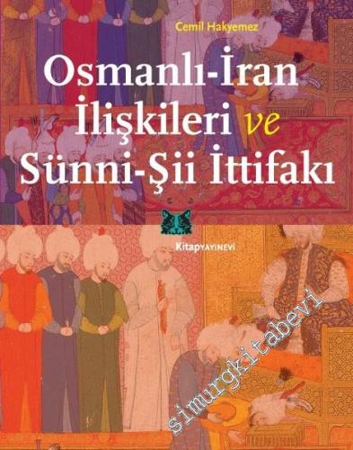Osmanlı - İran İlişkileri ve Sünni - Şii İttifakı -