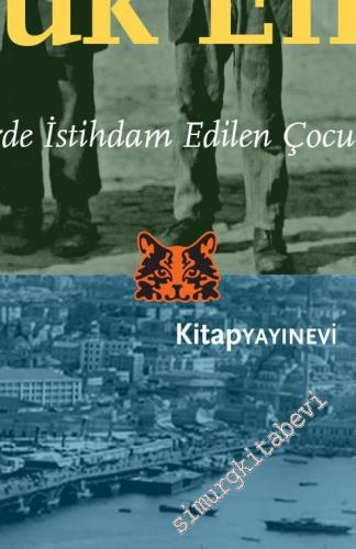 Osmanlı İstanbul'unda Çocuk Emeği : Ev İçi Hizmetlerde İstihdam Edilen Çocuklar 1750 - 1920 -
