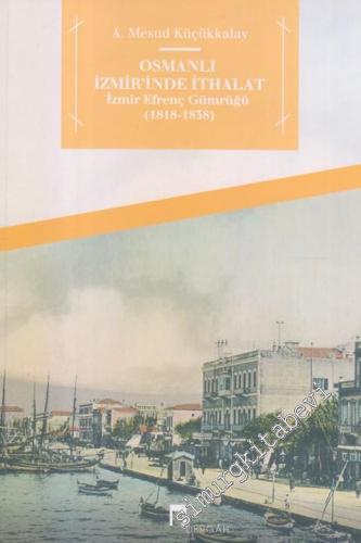 Osmanlı İzmir'inde İthalat: İzmir Efrenç Günlüğü : 1818 - 1838