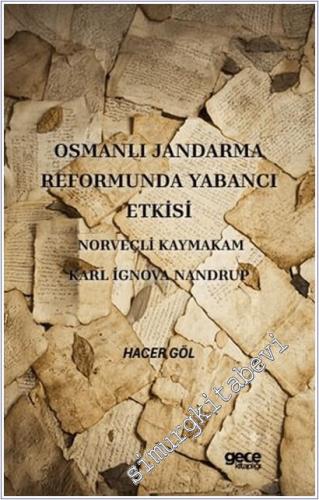 Osmanlı Jandarma Reformunda Yabancı Etkisi : Norveçli Kaymakam Karl İgnova Nandrup -        2026