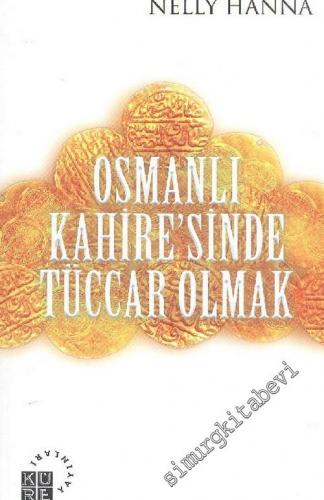 Osmanlı Kahiresinde Tüccar Olmak -        2006