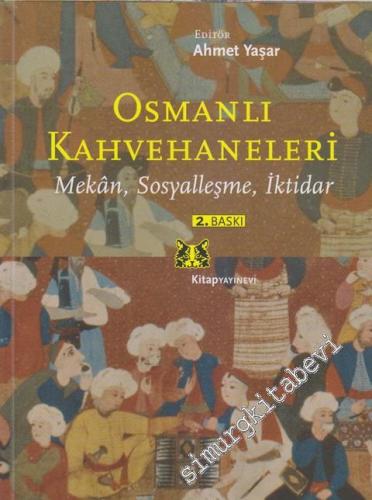 Osmanlı Kahvehaneleri : Mekân Sosyalleşme İktidar -        2023