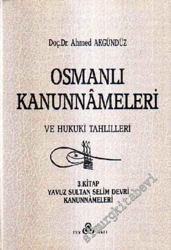 Osmanlı Kanunnameleri ve Hukuki Tahlilleri: 1. Kitap, Osmanlı Hukukuna Giriş ve Fatih Devri Kanunnameleri CİLTLİ -