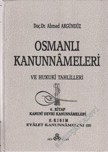 Osmanlı Kanunnameleri ve Hukuki Tahlilleri: 6. Kitap Kanuni Devri Kanunnameleri 2. Kısım Eyalet Kanunnameleri 2 CİLTLİ -        1990