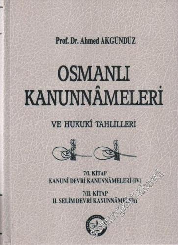 Osmanlı Kanunnameleri ve Hukuki Tahlilleri: 7 / 1. Kitap Kanuni Devri Kanunnameleri 4; 7 / 2. Kitap 2. Selim Kanunnameleri  CİLTLİ -        1990