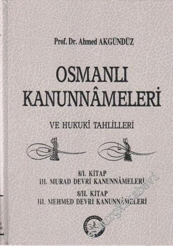 Osmanlı Kanunnameleri ve Hukuki Tahlilleri: 8 / 1. Kitap 3. Murad Devri Kanunnameleri  8 / 2. Kitap 3. Mehmed Devri Kanunnameleri CİLTLİ -        1990
