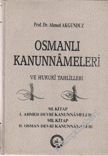 Osmanlı Kanunnameleri ve Hukuki Tahlilleri: 9 / 1. Kitap 1. Ahmed Devri Kanunnameleri; 9 / 2. Kitap 2. Osman Devri Kanunnameleri CİLTLİ -        1996
