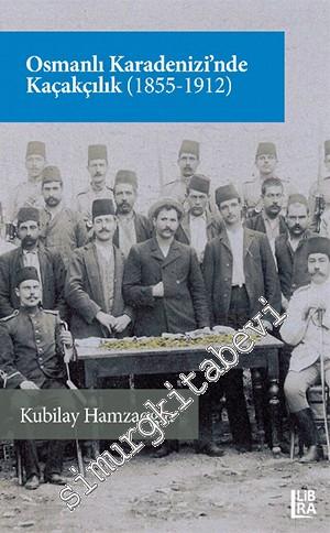 Osmanlı Karadenizi'nde Kaçakçılık 1855 - 1912