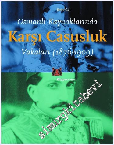Osmanlı Kaynaklarında Karşı Casusluk Vakaları (1876 - 1909) - 2023