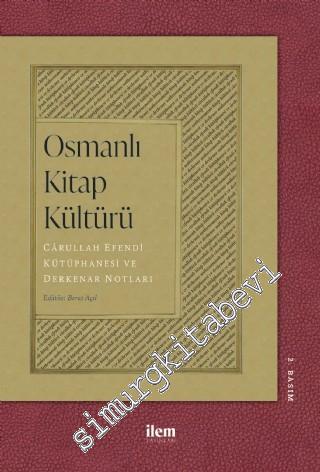 Osmanlı Kitap Kültürü : Carullah Efendi Kütüphanesi ve Derkenar Notları -        2020