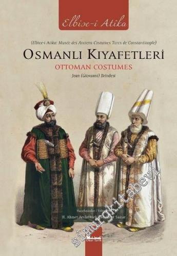 Osmanlı Kıyafetleri: Ottoman Costumes = Elbise-i Atika