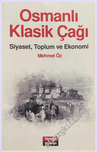 Osmanlı Klasik Çağı : Siyaset Toplum ve Ekonomi - 2025