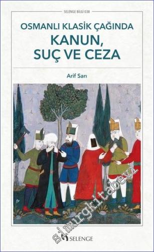 Osmanlı Klasik Çağında Kanun Suç ve Ceza - 2023