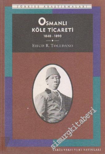 Osmanlı Köle Ticareti 1840 - 1890