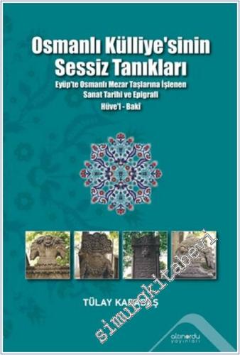 Osmanlı Külliyesi'nin Sessiz Tanıkları : Eyüp'te Osmanlı Mezar Taşlarına İşlenen Sanat Tarihi ve Epigrafi - Hüve'l-Baki -        2026