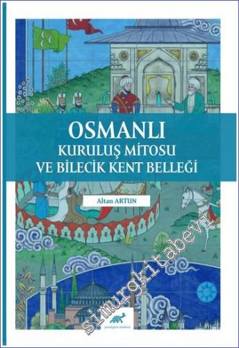 Osmanlı Kuruluş Mitosu ve Bilecik Kent Belleği - 2022
