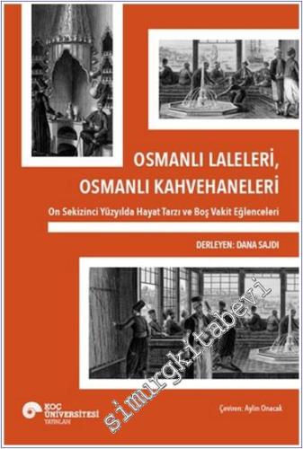 Osmanlı Laleleri Osmanlı Kahvehaneleri: On Sekizinci Yüzyılda Hayat Tarzı ve Boş Vakit Eğlenceleri -        2024