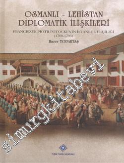 Osmanlı - Lehistan Diplomatik İlişkileri: Franciszek Piotr Potocki'nin İstanbul Elçiliği 1788 - 1793 -