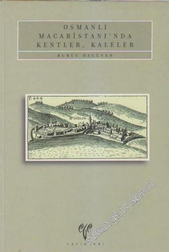 Osmanlı Macaristanı'nda Kentler Kaleler -        2001