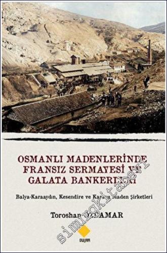 Osmanlı Madenlerinde Fransız Sermayesi ve Galata Bankerleri: Balya - K