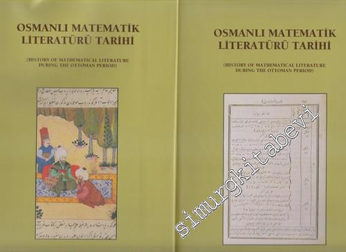 Osmanlı Matematik Literatürü Tarihi = History of Mathematical Literature During the Ottoman Period (2 Cilt/Volumes) CİLTLİ -        1999