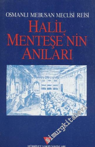 Osmanlı Mebusan Meclisi Reisi Halil Menteşe'nin Anıları