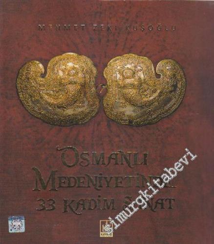Osmanlı Medeniyetinde 33 Kadim Sanat -