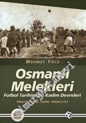 Osmanlı Melekleri: Futbol Tarihimizin Kadim Devreleri - Türkiye Futbol Tarihi, Cilt 1 -