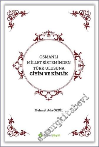 Osmanlı Millet Sisteminden Türk Ulusuna Giyim ve Kimlik -        2021
