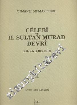 Osmanlı Mi'mârisinde Çelebi ve 2. Sultan Murad Devri 2. Cilt (1403 - 1451) -        1989