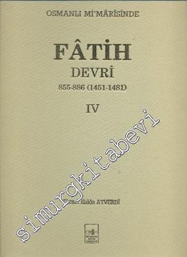 Osmanlı Mimarisinde Fatih Devri 855 - 886  (1451 - 1481) Cilt 4 -        1998