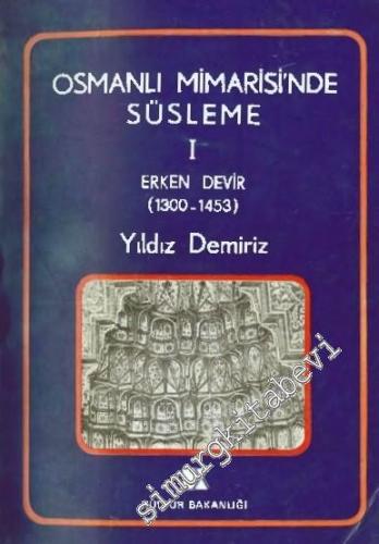 Osmanlı Mimarisi'nde Süsleme 1 - Erken Devir (1300-1453) - 1979