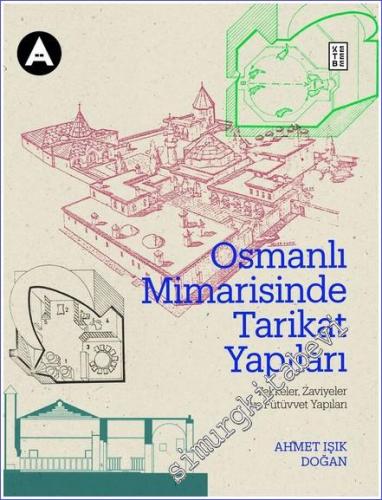 Osmanlı Mimarisinde Tarikat Yapıları : Tekkeler Zaviyeler ve Benzer Ni