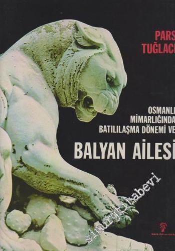 Osmanlı Mimarlığında Batılılaşma Dönemi ve Balyan Ailesi -