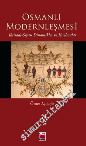Osmanlı Modernleşmesi: İktisadi - Siyasi Dinamikler ve Kırılmalar -