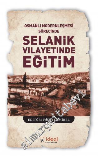 Osmanlı Modernleşmesi Sürecinde Selanik Vilayetinde Eğitim -
