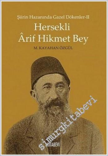 Osmanlı Modernleşmesi ve Hersekli Arif Hikmet: Mecelle'nin Bazı Mevaddına Dair İntikadname -