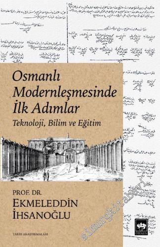 Osmanlı Modernleşmesinde İlk Adımlar : Teknoloji, Bilim ve Eğitim