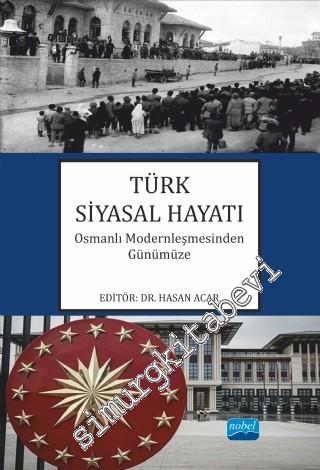 Osmanlı Modernleşmesinden Günümüze Türk Siyasal Hayatı -