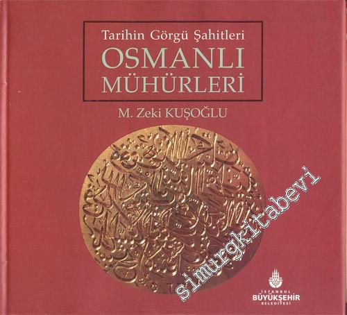 Osmanlı Mühürleri - Tarihin Görgü Şahitleri -