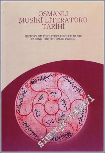 Osmanlı Musiki Literatürü Tarihi =  History of the Literature of Music During the Ottoman Period -        2003