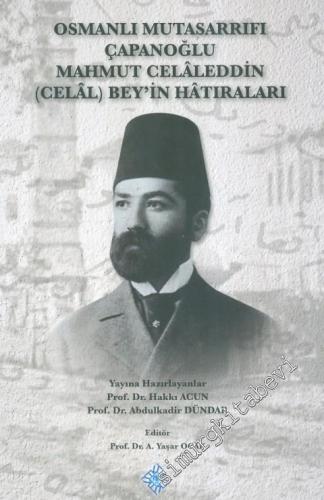 Osmanlı Mutasarrıfı Çapanoğlu Mahmut Celâleddin (Celâl) Bey'in Hatıral