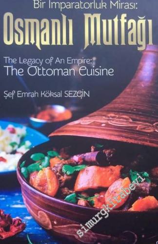 Osmanlı Mutfağı : Bir İmparatorluk Mirası = The Legacy of An Empire: T