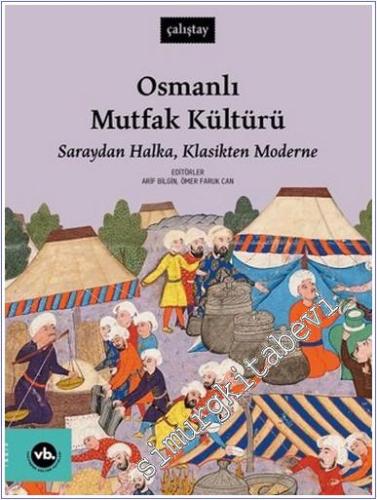 Osmanlı Mutfak Kültürü : Saraydan Halka, Klasikten Moderne -        2025