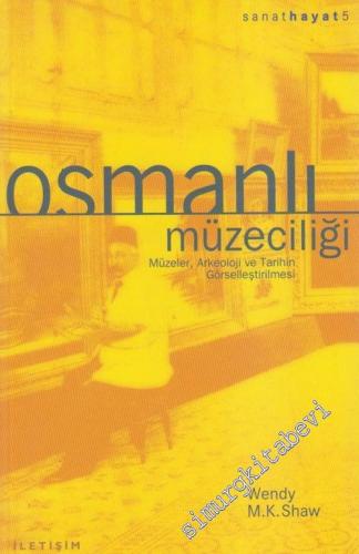 Osmanlı Müzeciliği Müzeler, Arkeoloji ve Tarihin Görselleştirilmesi -        2004