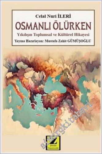 Osmanlı Ölürken : Yıkılışın Toplumsal ve Kültürel Hikayesi -        2025