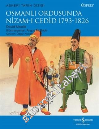 Osmanlı Ordusunda Nizam-ı Cedid 1793 - 1826 -