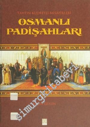 Osmanlı Padişahları: Tahtın Kudretli Misafirleri  -