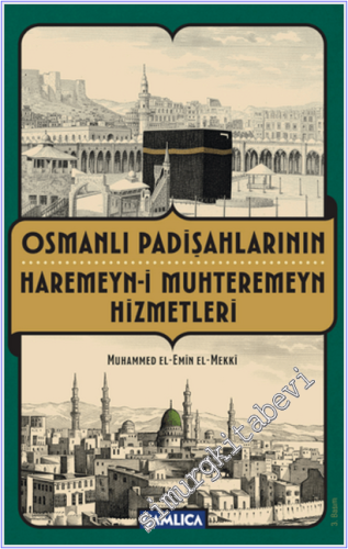 Osmanlı Padişahlarının Haremeyn-i Muhteremeyn Hizmetleri -