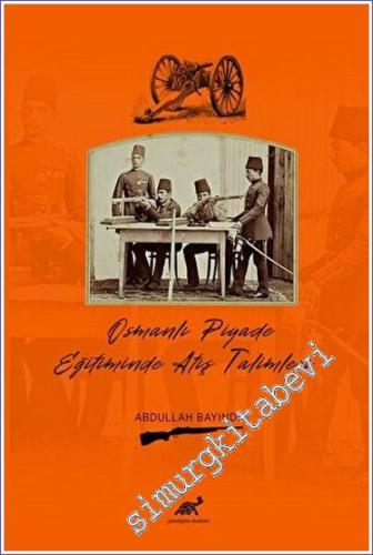 Osmanlı Piyade Eğitiminde Atış Talimleri - 2023